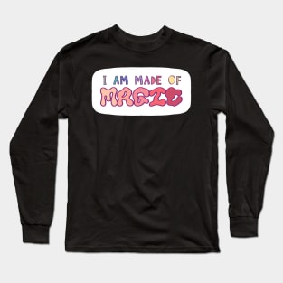 I am made of magic Long Sleeve T-Shirt